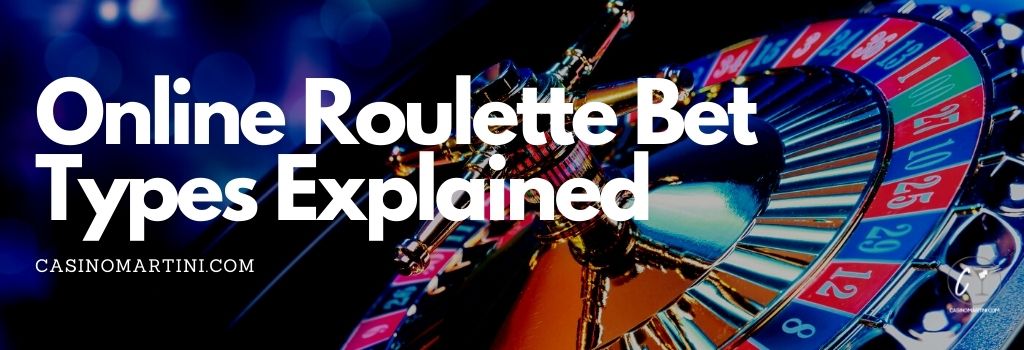 Online Roulette Bet Types Explained