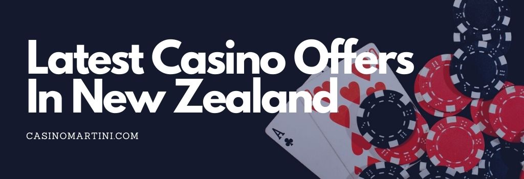 Latest Casino Bonuses in NZ