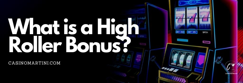 What is a High Roller Bonus?