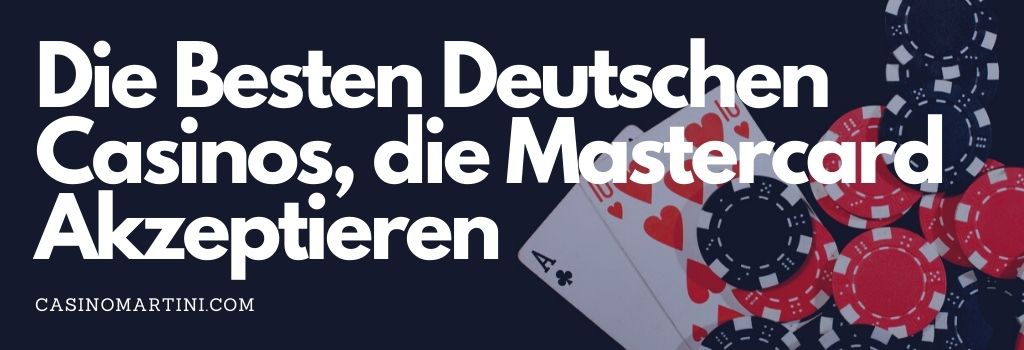 Die Besten Deutschen Casinos, die Mastercard Akzeptieren