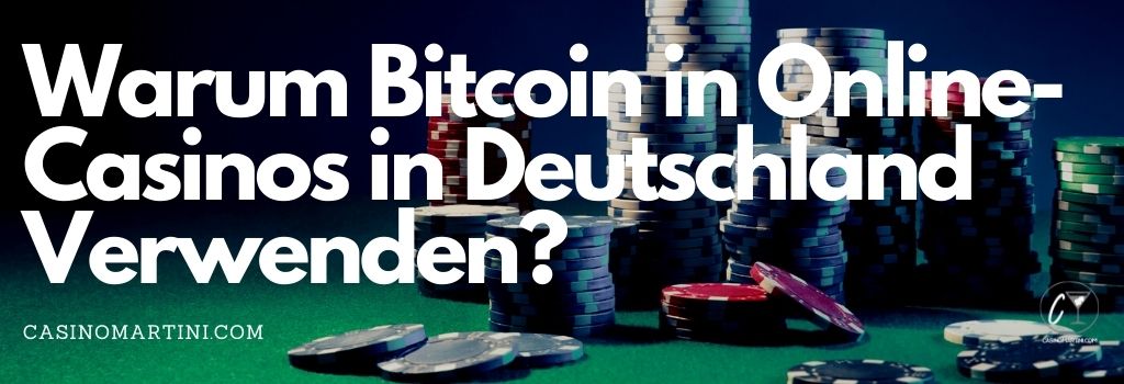 Warum Bitcoin in Online-Casinos in Deutschland Verwenden
