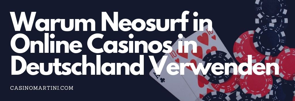 Warum Neosurf in Online Casinos in Deutschland Verwenden