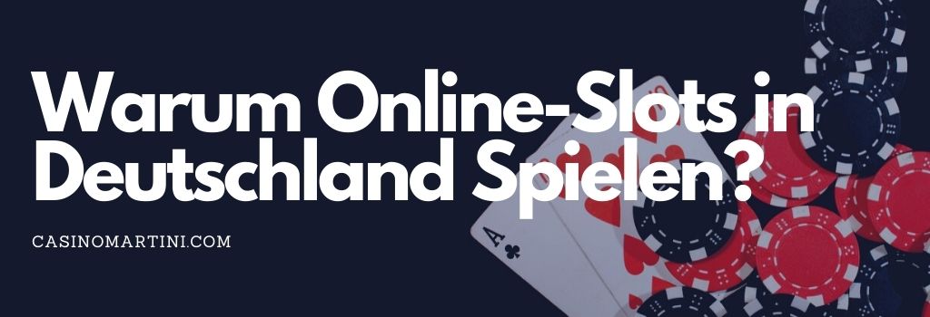 Warum Online-Slots in Deutschland Spielen