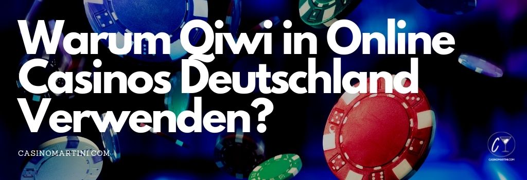 Warum Qiwi in Online Casinos Deutschland Verwenden