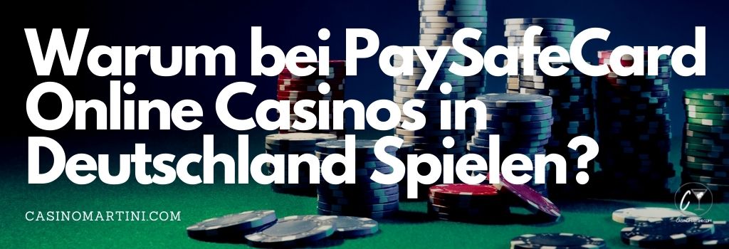 Warum bei PaySafeCard Online Casinos in Deutschland Spielen