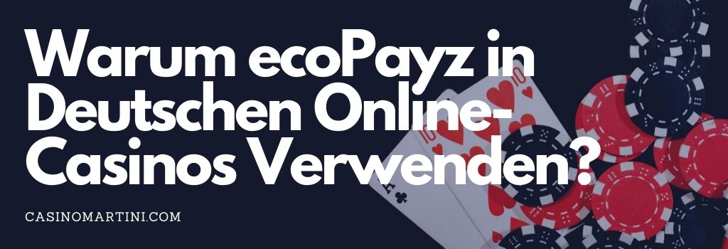 Warum ecoPayz in Deutschen Online-Casinos Verwenden