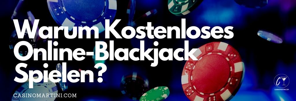 Warum kostenloses Online-Blackjack Spielen