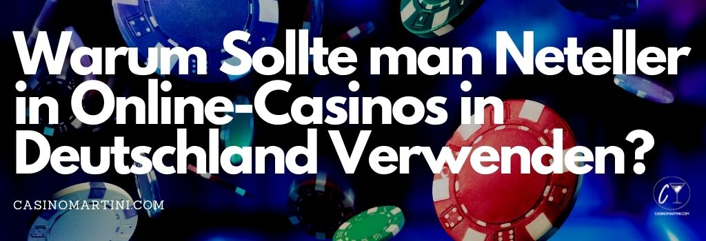 Warum sollte man Neteller in Online-Casinos in Deutschland Verwenden