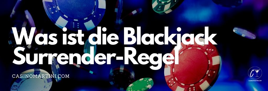 Was ist die Blackjack Surrender-Regel