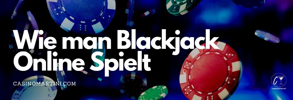 Wie man Blackjack Online Spielt