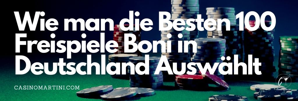 Wie man die Besten 100 Freispiele Boni in Deutschland Auswählt