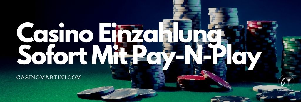 Casino Einzahlung Sofort Mit Pay-N-Play
