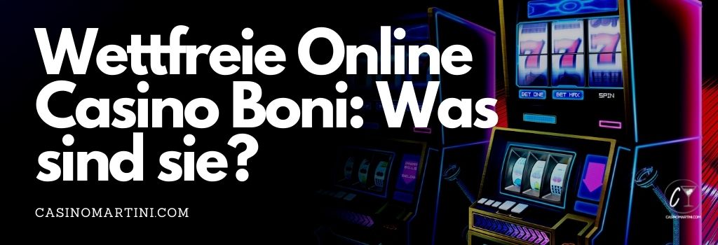 Wettfreie Online Casino Boni: Was sind sie