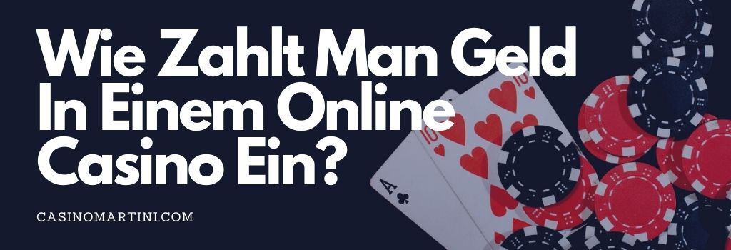 Wie zahlt man Geld in einem Online Casino ein