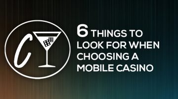 6 THINGS TO LOOK FOR WHEN CHOOSING A MOBILE CASINO