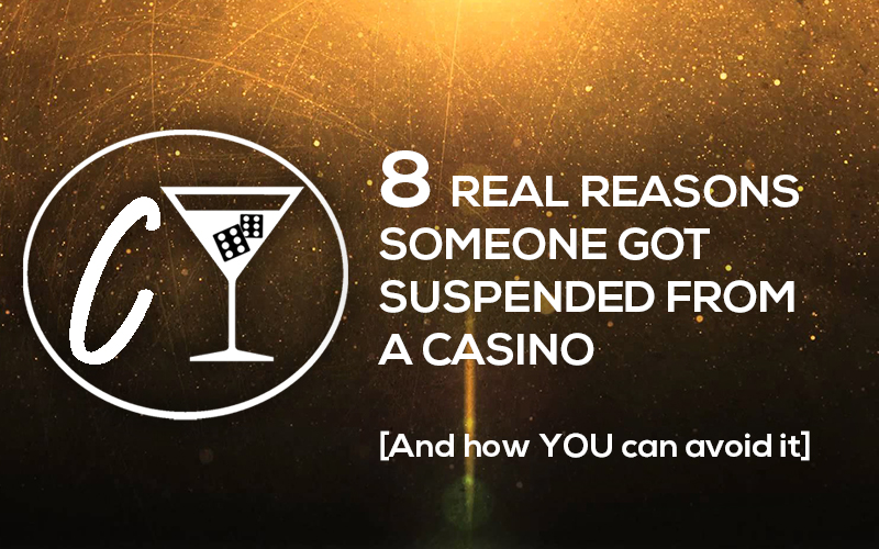 6 reasons someone got suspended from a casino and how you can avoid it