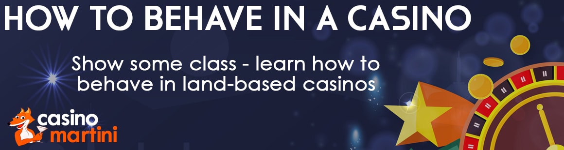 how to behave in a casino