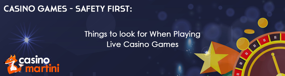 Safety First: Things to look for When Playing Live Casino Games