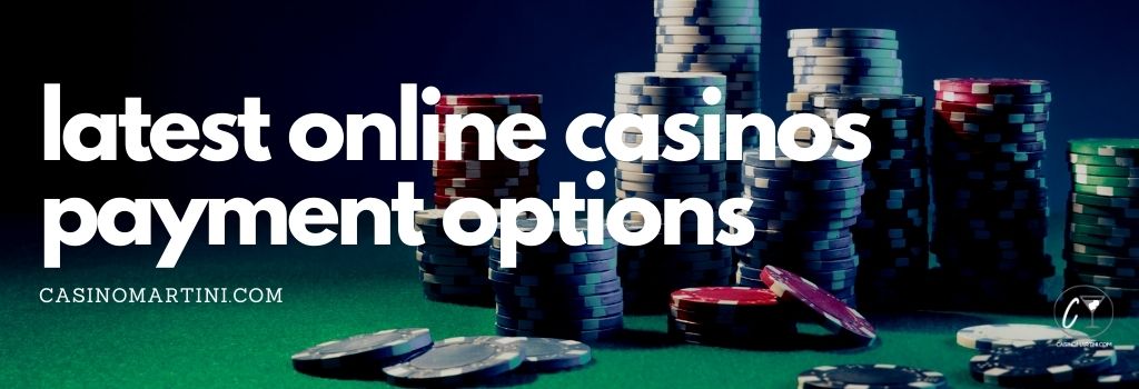latest-online-casinos-payment-options