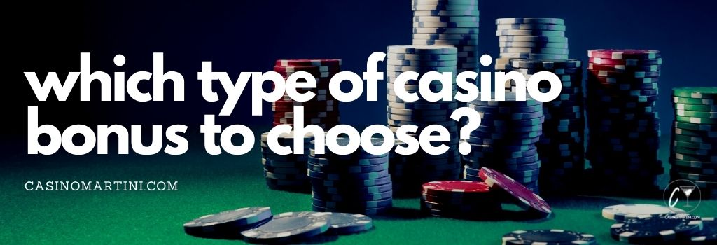 which type of casino bonus to choose?