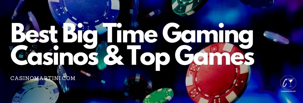Best Big Time Gaming Casinos & Top Games
