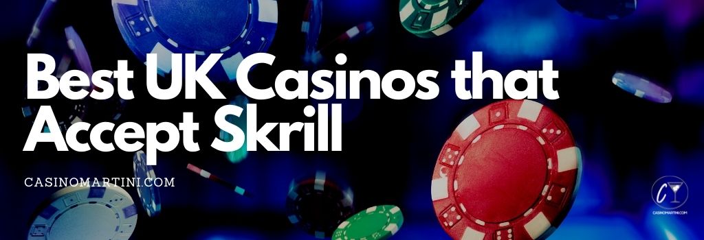 Best UK Casinos That Accept Skrill 