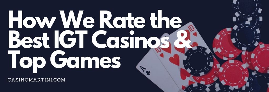How We Rate the Best IGT Casinos & Top Games