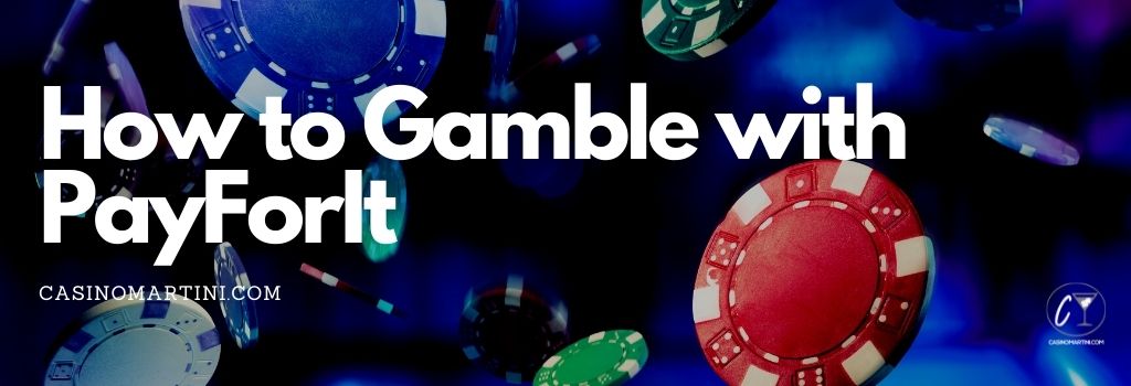 How to Gamble With PayForIt