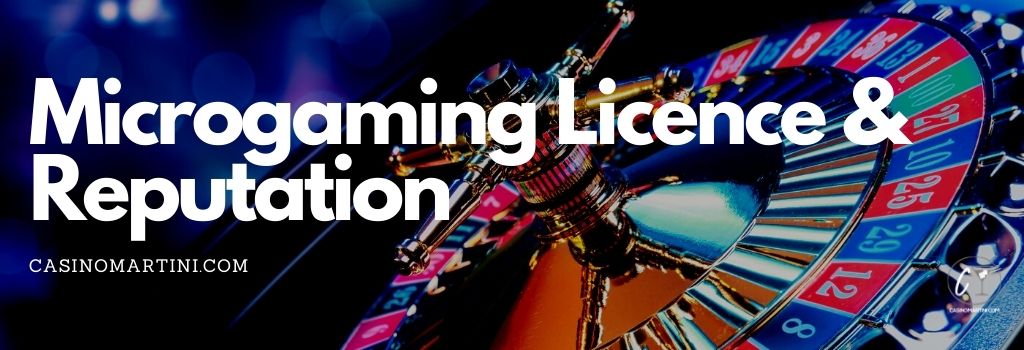 Microgaming Licence & Reputation