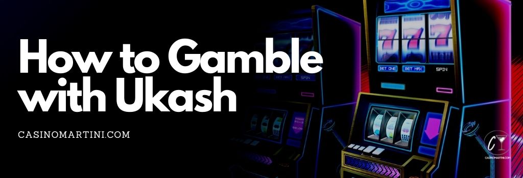 How to Gamble with Ukash