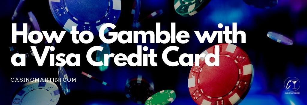 How to Gamble with a Visa Credit Card