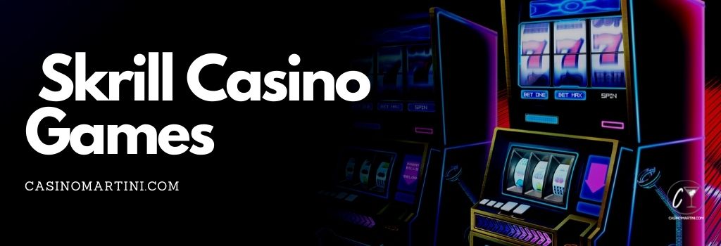 Skrill Casino Games 