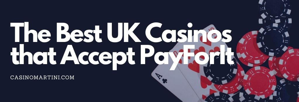 The Best UK Casinos That Accept PayForIt 
