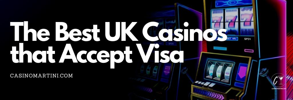The Best UK Casinos that Accept Visa