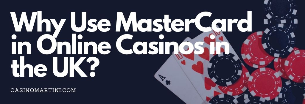 Why Use MasterCard in Online Casinos in the UK?