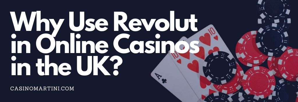 Why Use Revolut in Online Casinos in the UK?