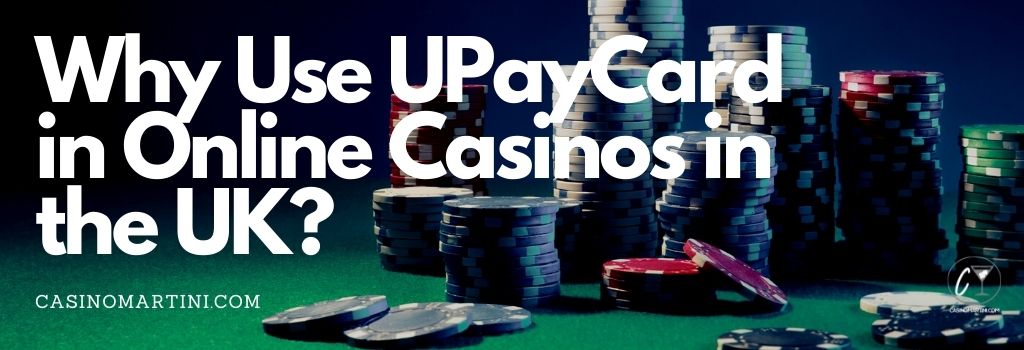 Why Use UPayCard in Online Casinos in the UK?