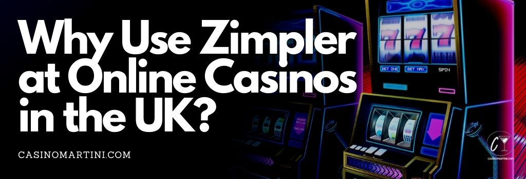 Why Use Zimpler at Online Casinos in the UK?