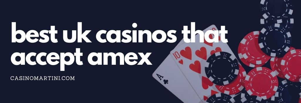 Best UK Casinos That Accept Amex