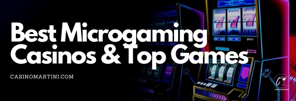 Best Microgaming Casinos & Top Games