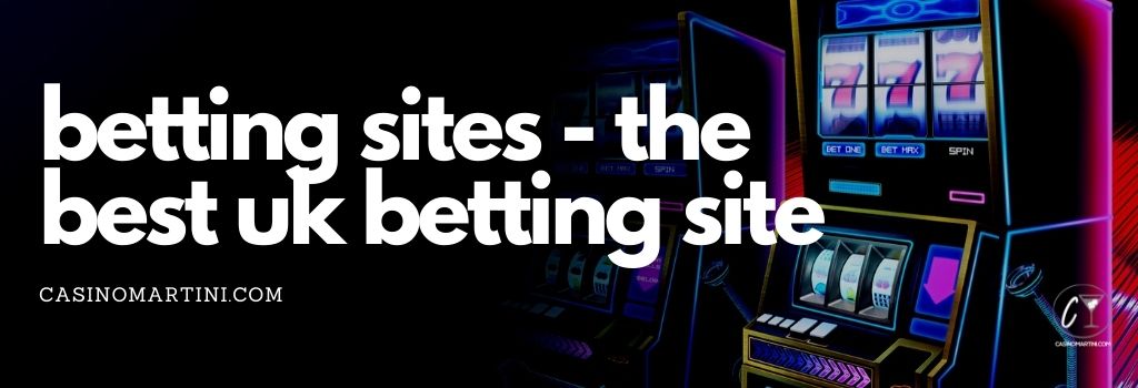 betting sites - the best uk betting site