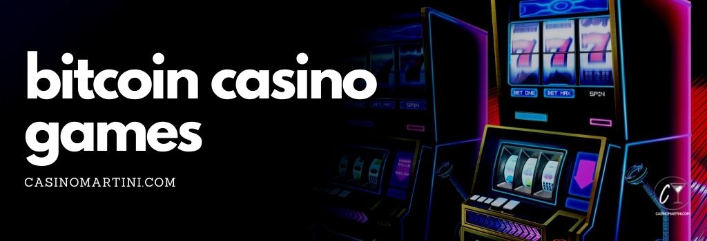 Bitcoin Casino Games