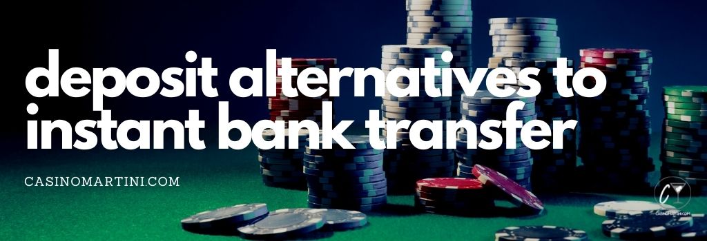 Deposit Alternatives to Instant Bank Transfer