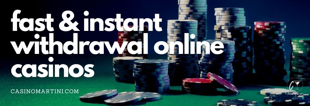 Fast & Instant Withdrawal Online Casinos