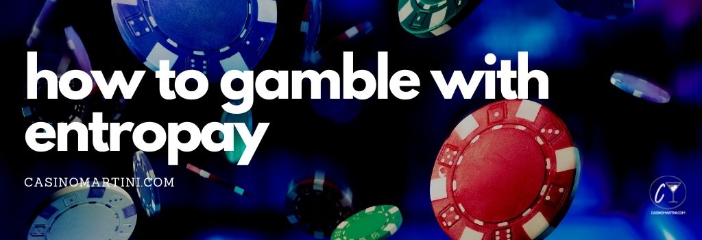 How to Gamble With EntroPay