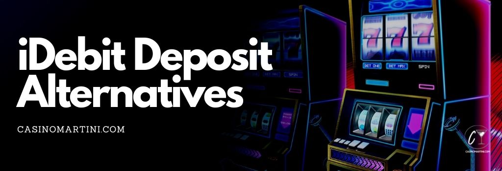 iDebit Deposit Alternatives