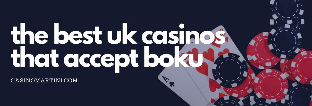 The Best UK Casinos That Accept Boku