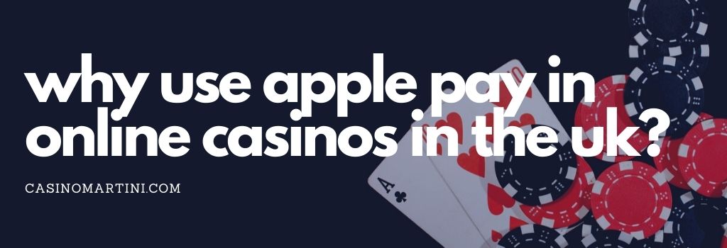 Why Use Apple Pay in Online Casinos in the UK?