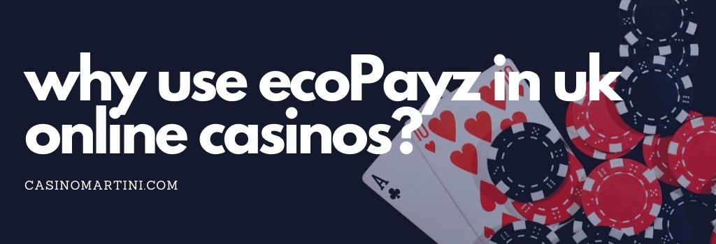Why Use ecoPayz in UK Online Casinos?