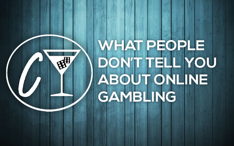 what people don't tell you about online gambling